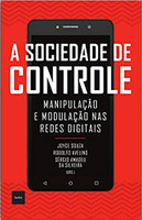 A sociedade de controle: Manipulação e modulação nas redes digitais