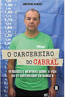 O Carcereiro do Cabral: Verdades e Mentiras Sobre a Vida do Ex-governador em Bangu 8