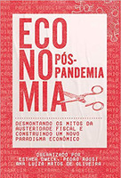 Economia Pós-pandemia: Desmontando os Mitos da Austeridade Fiscal e Construindo um Novo Paradigma Econômico