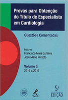 Provas para obtenção do título de especialista em cardiologia: questões comentadas - 2015 a 2017: Volume 3
