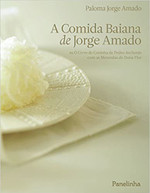 A comida baiana de Jorge Amado: ou O Livro de Cozinha de Pedro Archanjo com as Merendas de Dona Flor 