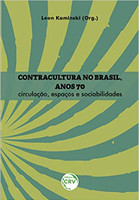 Contracultura no Brasil, anos 70: Circulação, espaços e sociabilidades