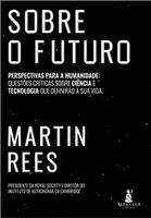 Sobre o futuro: perspectvas para a humanidade: questões críticas sobre ciência e tecnologia que definirão a sua vida