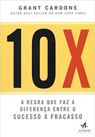 10X: a regra que faz a diferença entre o sucesso x fracasso 