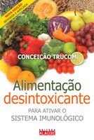 Alimentação Desintoxicante. Para Ativar o Sistema Imunológico (Português)