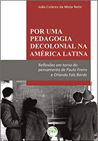 Por uma pedagogia decolonial na américa latina: reflexões em torno do pensamento de paulo freire e orlando fals borda