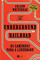 The Underground Railroad: Os caminhos para a Liberdade