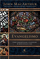 Evangelismo: Como compartilhar o evangelho de modo eficaz e fiel