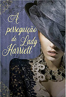 A perseguição de Lady Harriett: Volume 1