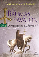 As Brumas de Avalon: O Prisioneiro da árvore (Volume 4)