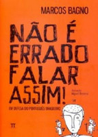 Não É Errado Falar Assim! em Defesa do Português Brasileiro