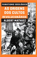 Fanatismo ideológico: As origens dos cultos revolucionários