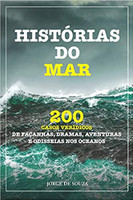 Historias do Mar 3Edição: 200 Casos Verídicos de Façanhas, Dramas, Aventuras E Odisseias Nos Oceanos