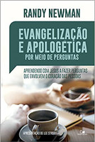 Evangelização E Apologética Por Meio De Perguntas. - Aprendendo Com Jesus A Fazer Perguntas Que Envolvem O Coração Das Pessoas