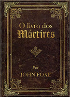 O livro dos mártires por John Foxe 