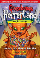 Goosebumps Horrorland 16 - Um Dia Das Bruxas Bizarro