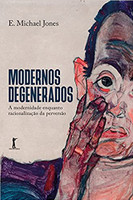 Modernos Degenerados ― A Modernidade Como Racionalização da Perversão