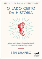 O lado certo da história: como a razão e o propósito moral tornaram o Ocidente grande 