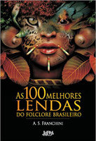 As 100 melhores lendas do folclore brasileiro