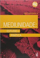 Mediunidade: Estudo e Prática - Programa II