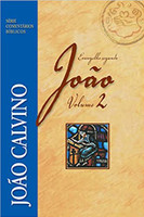 Evangelho Segundo João. João Calvino - Volume 2. Série Comentários Bíblicos