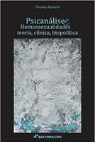 Psicanálise e homossexualidades: teoria, clínica e biopolítica