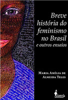 Breve história do feminismo no Brasil e outros ensaios
