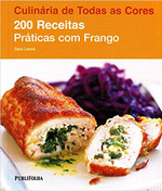 200 Receitas Práticas com Frango - Coleção Culinária de Todas as Cores