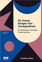 Os astros sempre nos acompanham (Edição revista e ampliada): Um manual de astrologia contemporânea