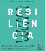 Resiliência: 50 questões para ajudar a enfrentar as dificuldades e adversidades