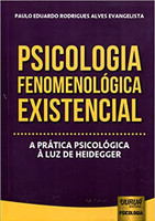 Psicologia Fenomenológica Existencial - A Prática Psicológica à Luz de Heidegger