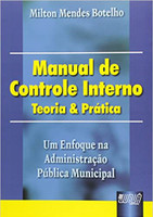Manual de Controle Interno - Teoria & Prática - Um Enfoque na Administração Pública Municipal