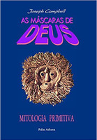 As máscaras de Deus - Volume 1 - Mitologia primitiva 