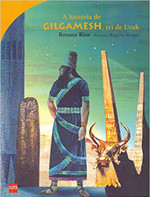 A História de Gilgamesh. Rei de Uruk 