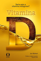 Vitamina D - Seria Esta A Vitamina Milagrosa?