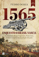 1565 : Enquanto o Brasil nascia: A aventura de portugueses, franceses, índios e negros na fundação do país 