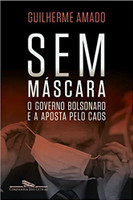 Sem máscara: O governo Bolsonaro e a aposta pelo caos