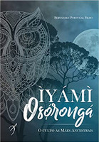 Iyami Oxorongá: O culto às Mães Ancestrais