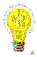 O Segredo do Talento. 52 Estratégias Para Desenvolver Suas Habilidades - Volume 1