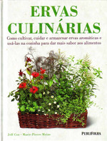 Ervas Culinárias. Como Cultivar e Armazenar Ervas Aromáticas e Usá-las na Cozinha Para dar Mais Sabor aos Alimentos
