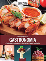 Coleção Iniciação Profissional Vol 5: Fotografia de Gastronomia: Produção em Restaurantes, Dicas de Luz, Guia de Referências