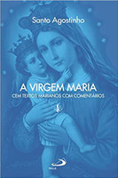 A Virgem Maria: cem Textos Marianos com Comentários