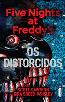 Os Distorcidos: (Série Five Nights at Freddy’s vol. 2)