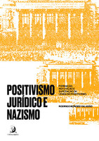 Positivismo Jurídico e Nazismo: Formação, Refutação e Superação da Lenda do Positivismo