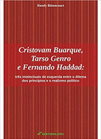 Cristovam Buarque, Tarso Genro e Fernando Haddad: três intelectuais de esquerda entre o dilema dos princípios e o realismo político