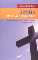 Jesus em Nova Perspectiva: o que os Estudos Sobre o Jesus Histórico Deixaram Para Trás