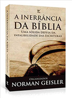 A Inerrância Da Bíblia: Uma Sólida Defesa Da Infalibilidade Das Escrituras