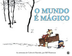Calvin e Haroldo - O Mundo é Mágico - Volume - 1