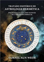TRATADO ESOTÉRICO DE ASTROLOGIA HERMÉTICA: Psicologia Oculta dos Nativos de Cada Signo Zodiacal