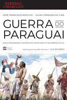 Guerra do paraguai: Vidas, personagens e destinos no maior conflito da América do Sul